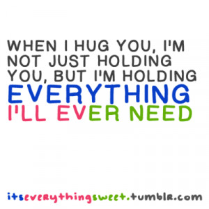 When I Hug You Quotes