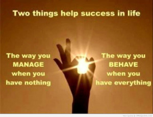 Two Things Help Success In Life. The Way You Manage When You Have ...