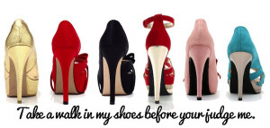 Quote Queen: Take A Walk In My Shoes