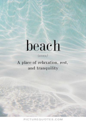 Beach Quotes Relaxation Quotes Rest Quotes Tranquility Quotes