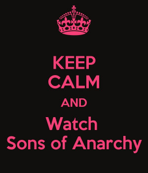 KEEP CALM AND Watch Sons of Anarchy - KEEP CALM AND CARRY ON Image ...