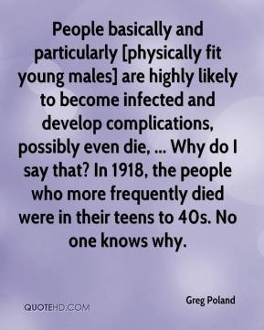 People basically and particularly physically fit young males are