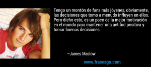 ... una actitud positiva y tomar buenas decisiones. – James Maslow