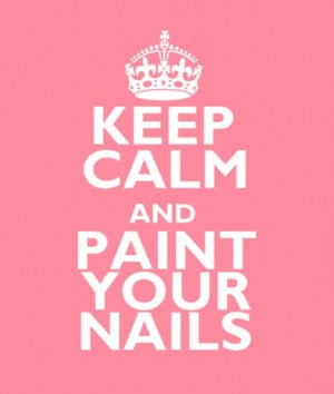KEEP CALM & PAINT YOUR NAILS!