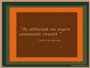 ... enthusiasm one acquire unimaginable strength.