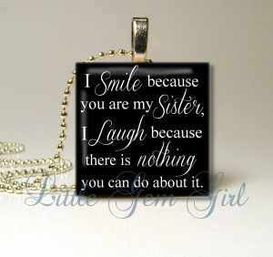 Sister In Law Quotes For Facebook I smile because your my sister