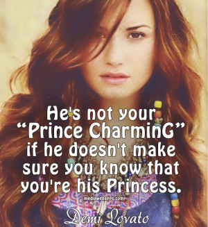 He's not your prince charming if he doesn't make sure you know that ...