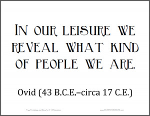 Ovid: In our leisure we reveal...