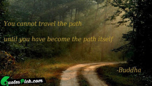 You Cannot Travel The Path by buddha Picture Quotes