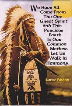 ... is our common Mother. Let us walk in harmony. - native american wisdom