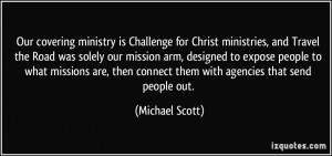 ... missions are, then connect them with agencies that send people out