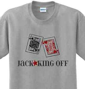 Jack-King-Off-Poker-Funny-Sayings-Gambling-College-Humor-Witty-T-shirt ...