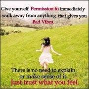 Give yourself permission to immediately walk away from anything that ...