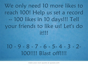 We only need 10 more likes to reach 100! Help us set a record -- 100 ...