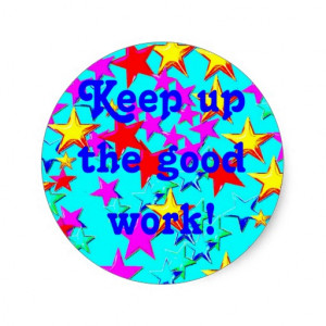 Keep up The Good Work Sticker