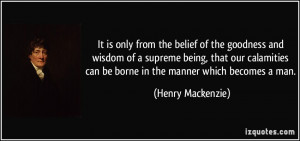 is only from the belief of the goodness and wisdom of a supreme being ...