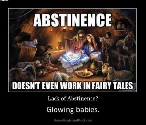 http://quotesjunk.com/abstinence-doesnt-even-work-in-fairy-tales/