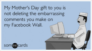 facebook-wall-comments-mom-gift-mothers-day-ecards-someecards.png
