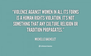 File Name : quote-Michelle-Bachelet-violence-against-women-in-all-its ...