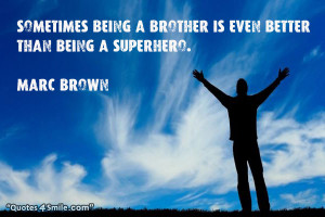 Sometimes being a brother is even better than being a superhero. Marc ...