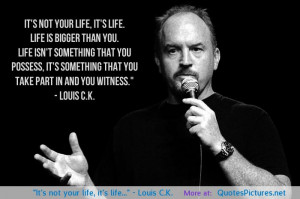 Louis C.K. motivational inspirational love life quotes sayings ...