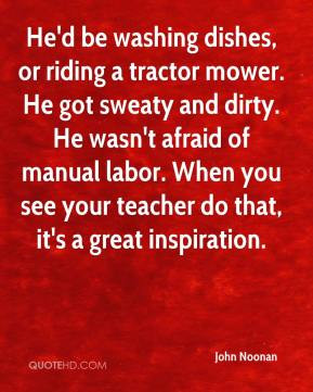 ... manual labor. When you see your teacher do that, it's a great