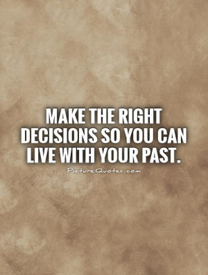 Past Quotes Live Quotes Decision Quotes Living In The Past Quotes