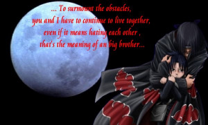 Itachi Quotes To Sasuke itachi sasuke Live together