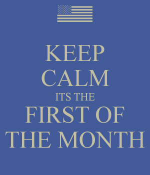 keep-calm-its-the-first-of-the-month