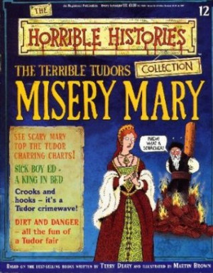 Start by marking “The Terrible Tudors: Misery Mary (Horrible History ...