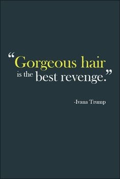 Gorgeous hair really is the best revenge, don't you think? More