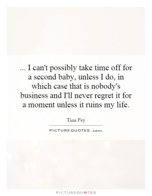 ... -baby-unless-i-do-in-which-case-that-is-nobodys-business-quote-1.jpg