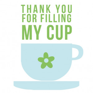 Thank You for Filling My Cup
