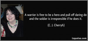 quote-a-warrior-is-free-to-be-a-hero-and-pull-off-daring-do-and-the ...