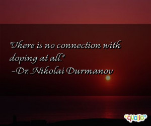 There is no connection with doping at all.