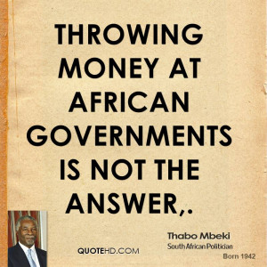 Throwing money at African governments is not the answer.