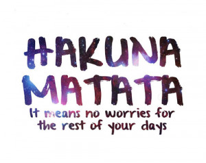Most popular tags for this image include: hakuna matata, no worries ...