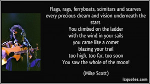 Flags, rags, ferryboats, scimitars and scarves every precious dream ...