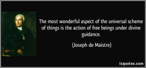 ... the action of free beings under divine guidance. - Joseph de Maistre