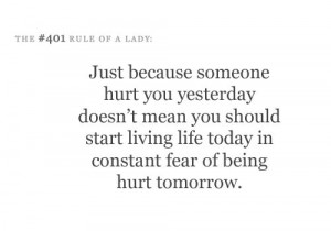 ... Quotes, Rules Of Be A Lady, Being Hurt Quotes, Living, Constant Fear