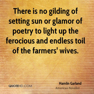 There is no gilding of setting sun or glamor of poetry to light up the ...