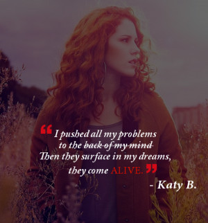 ... for this image include: katy b, dreams, feelings, problems and quotes