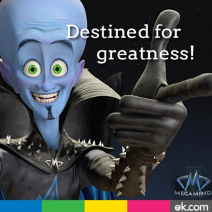 MegaMind. What is your destiny?