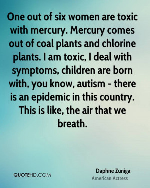 are toxic with mercury. Mercury comes out of coal plants and chlorine ...