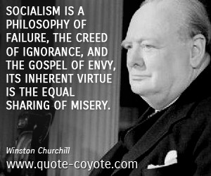 Philosophy quotes - Socialism is a philosophy of failure, the creed of ...
