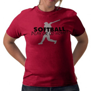 Softball Play Or Go Home T-shirt