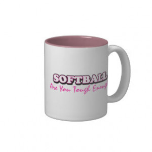 Softball- Are You Tough Enough Coffee Mug