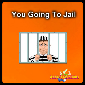 You Going To Jail
