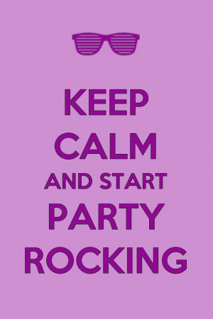 keep calm and start party rockng