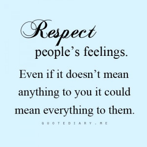 respect people's feelings...
